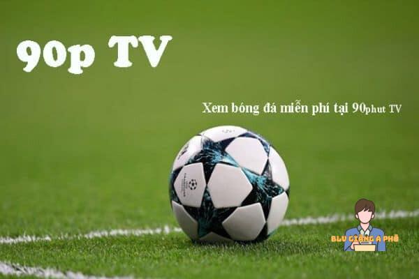 90phut TV luôn là địa chỉ live bóng đá được yêu thích nhất